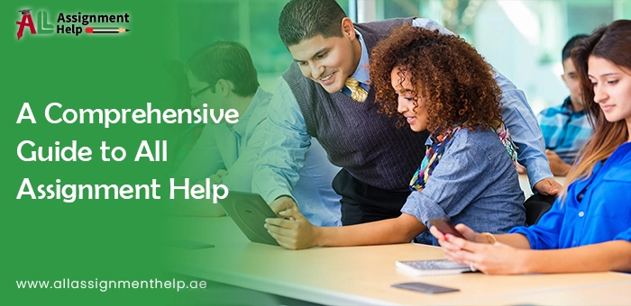 A Comprehensive Guide to All Assignment Help